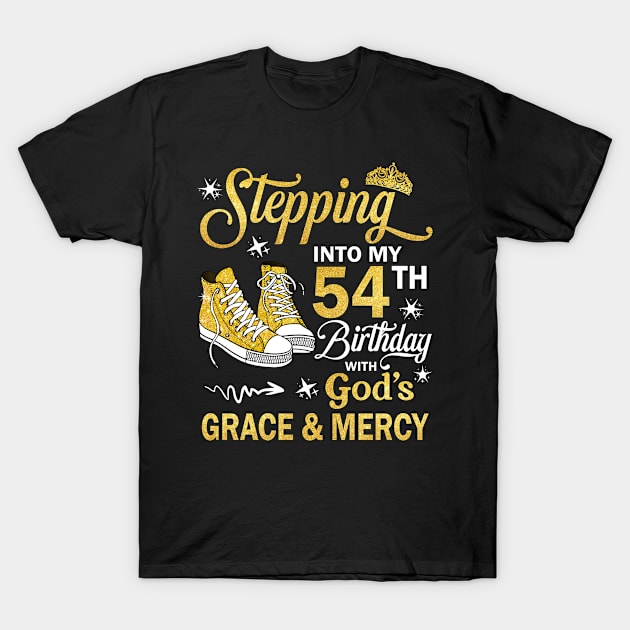 Stepping Into My 54th Birthday With God's Grace & Mercy Bday T-Shirt by MaxACarter